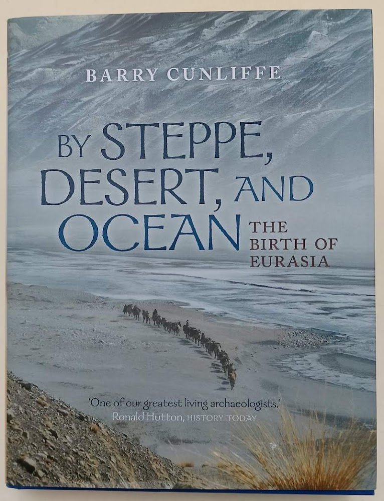 BY STEPPE, DESERT, AND OCEAN- THE BIRTH OF EURASIA( 2015)