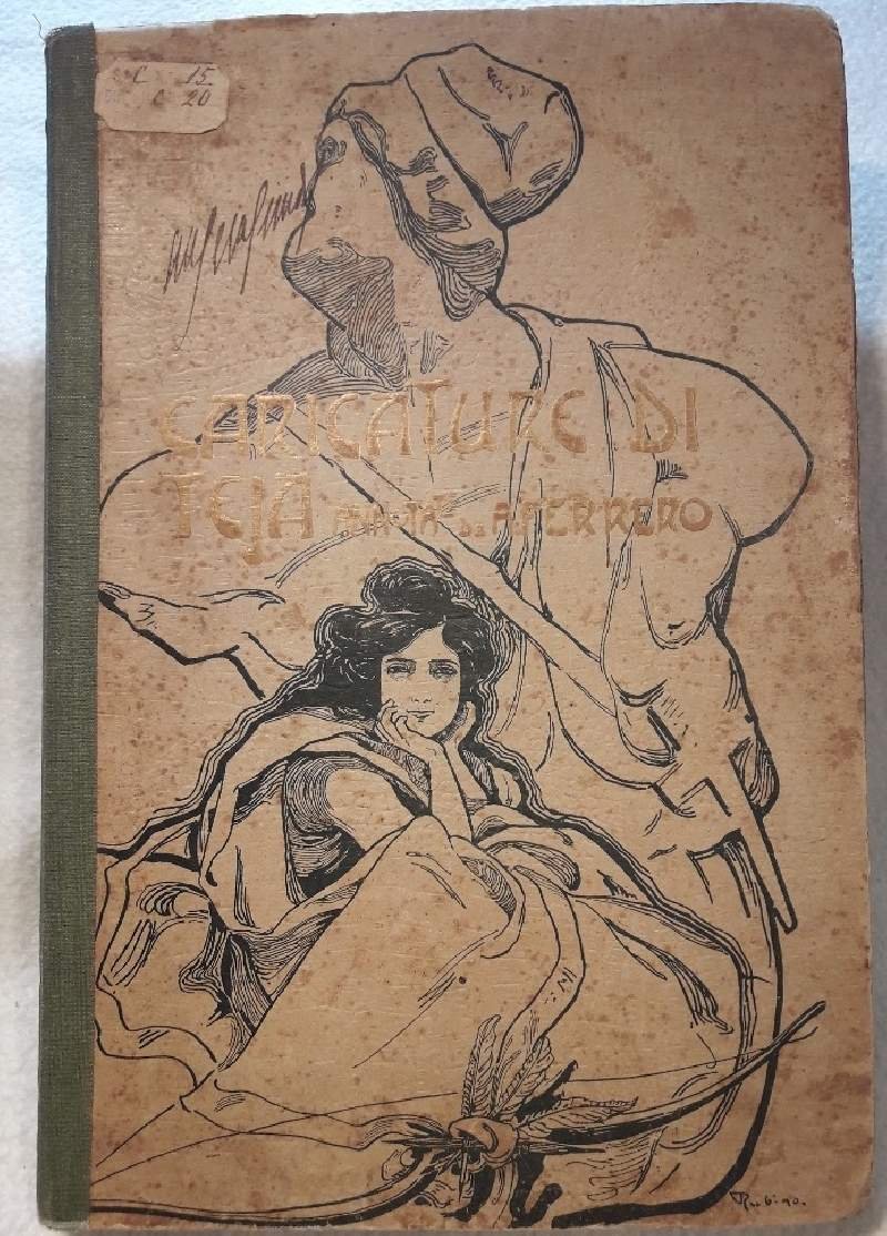 CARICATURE DI TEJA(DAL PASQUINO)ANNUTATE DA AUGUSTO FERRERO( 1900)