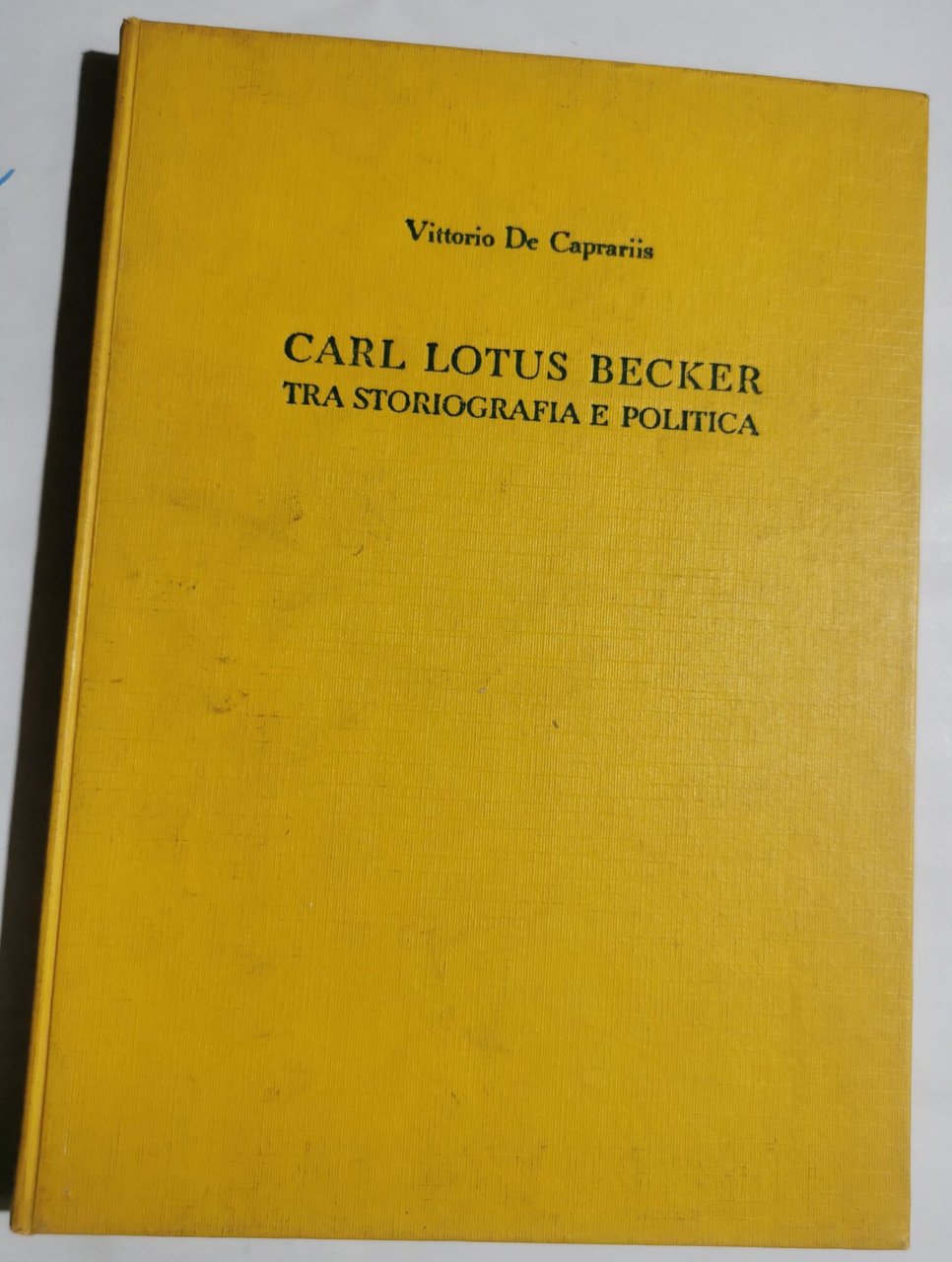 Carl Lotus Becker - Tra storiografia e politica