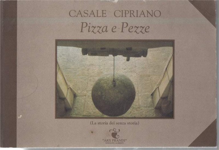 CASALE CIPRIANO-PIZZA E PEZZE(La storia dei senza storia)