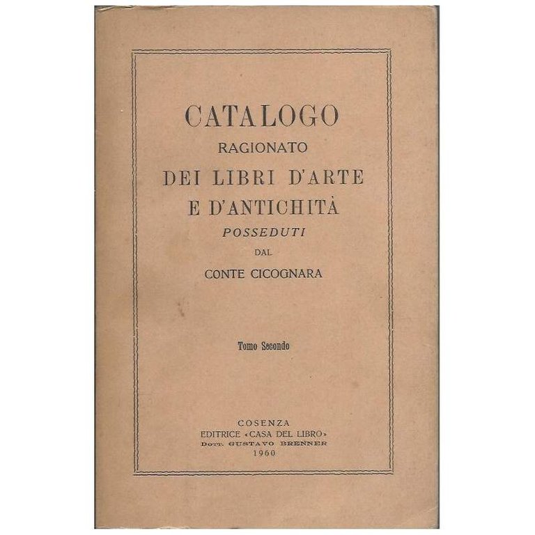 CATALOGO RAGIONATO DEI LIBRI D'ARTE E D'ANTICHITÀ POSSEDUTI DAL CONTE …