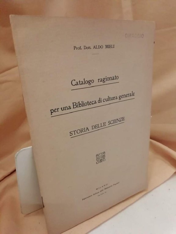 CATALOGO RAGIONATO PER UNA BIBLIOTECA DI CULTURA GENERALE-STORIA DELLE SCIENZE