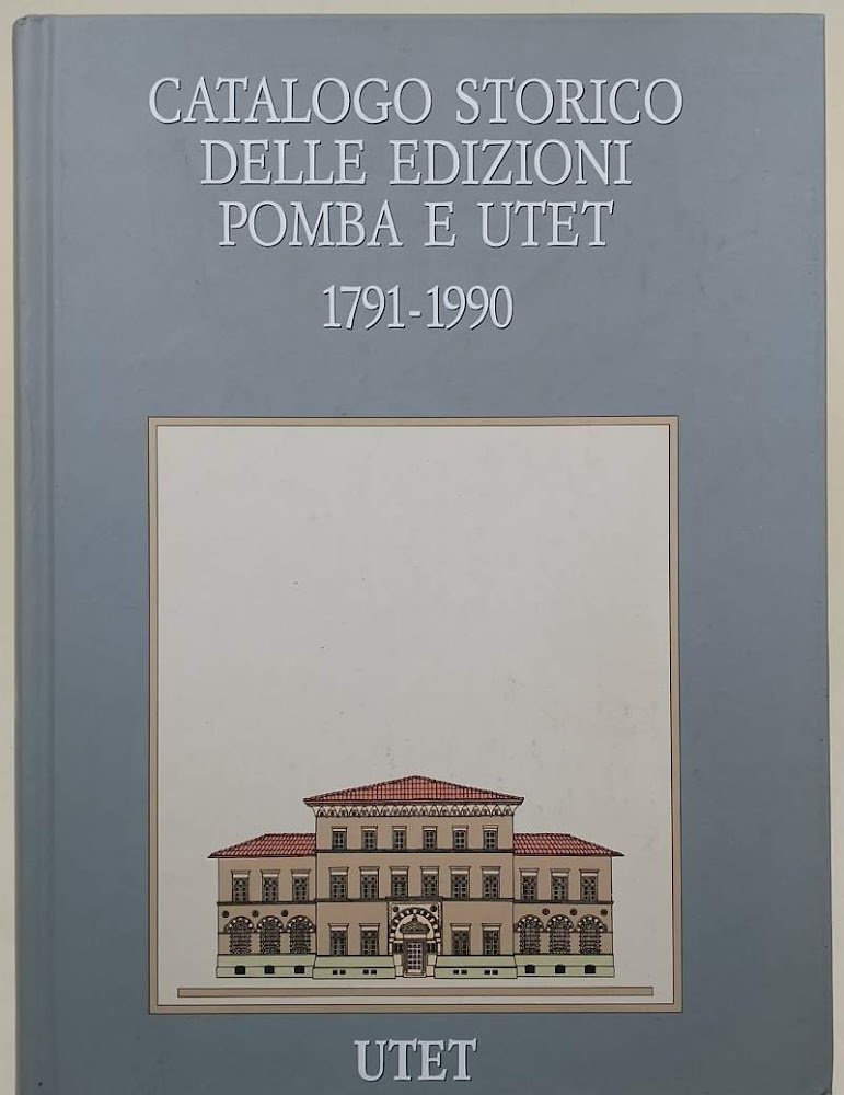CATALOGO STORICO DELLE EDIZIONI POMBA E UTET-1791-1990 (1991)