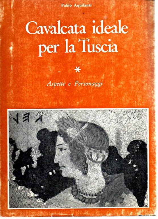 CAVALCATA IDEALE PER LA TUSCIA - Aspetti e personaggi