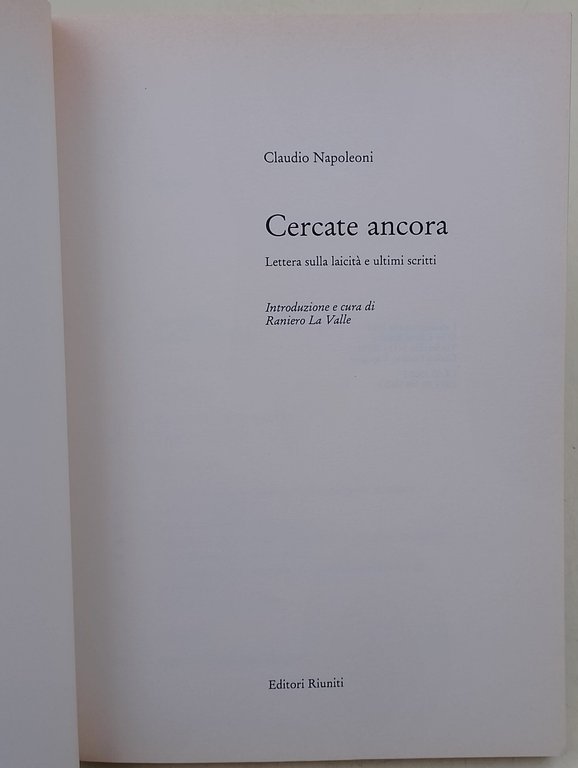 Cercate ancora- Lettera sulla laicita' e ultimi scritti