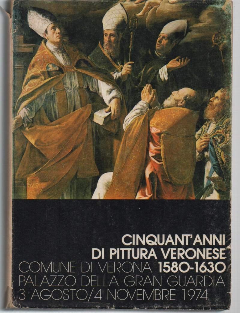 CINQUANT'ANNI DI PITTURA VERONESE-1580-1630 (1974)