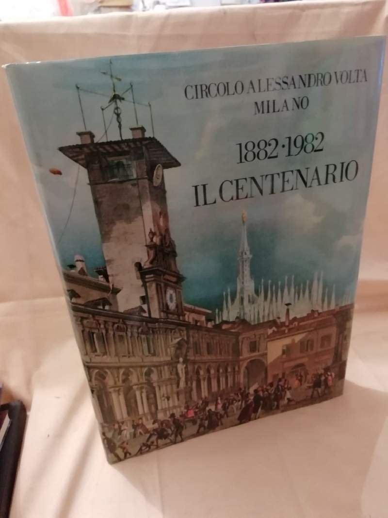 CIRCOLO ALESSANDRO VOLTA MILANO- 1882-1982- IL CENTENARIO-(1982)