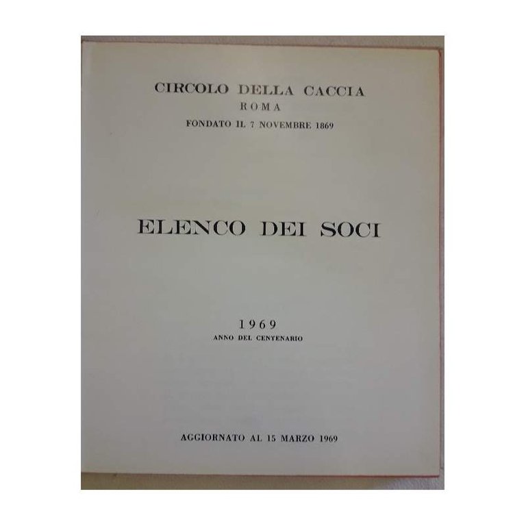 CIRCOLO DELLA CACCIA ROMA-ELENCO DEI SOCI 1969-ANNO DEL CENTENARIO(1969)