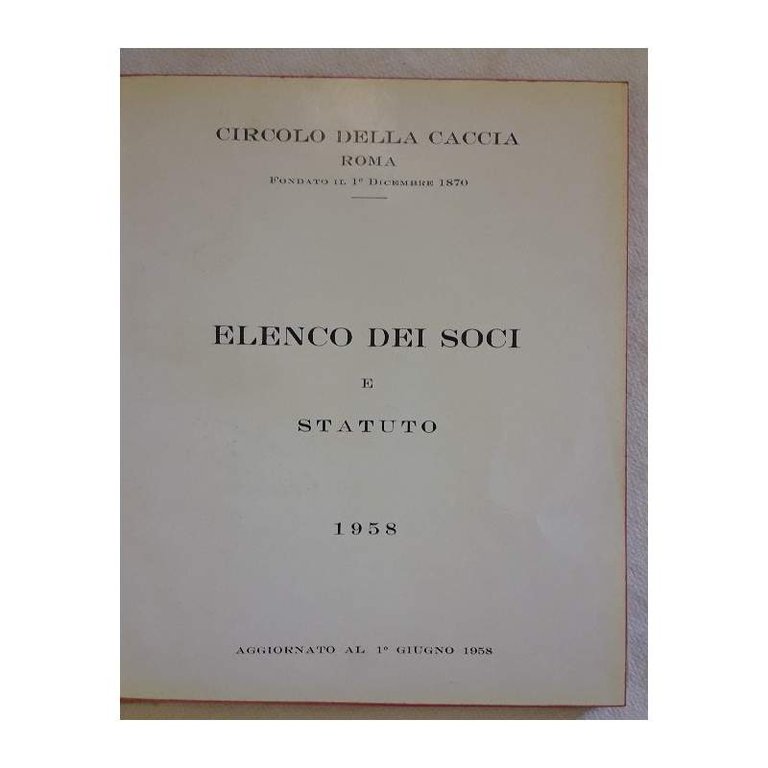CIRCOLO DELLA CACCIA ROMA-ELENCO DEI SOCI E STATUTO 1958(1958(