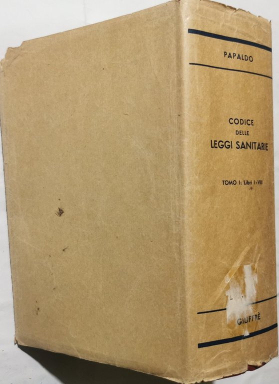 Codice delle leggi sanitarie - Tomo I libri I- VIII