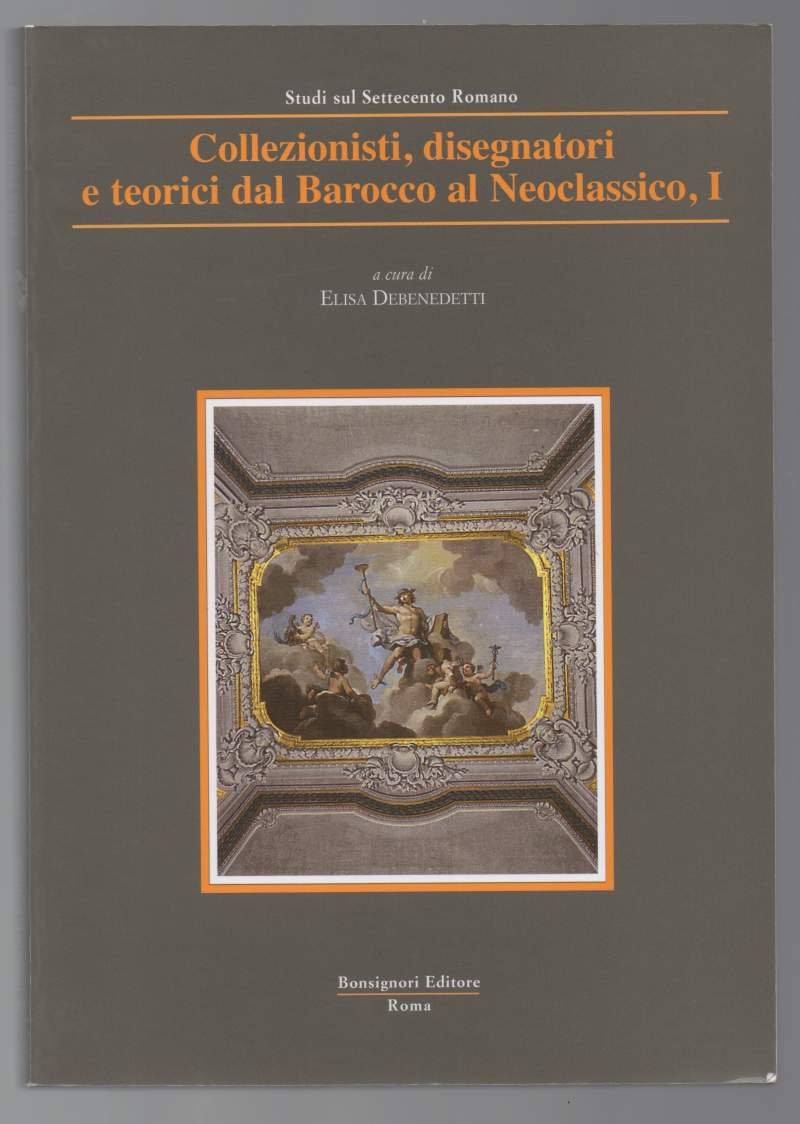 COLLEZIONISTI, DISEGNATORI E TEORICI DAL BAROCCO AL NEOCLASSICO, I (2009) | Immagine principale