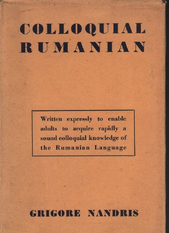 COLLOQUIAL RUMANIAN - Grammar, Exercises, Reader, Vocabulary (1953)