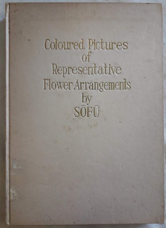 COLOURED PICTURES OF REPRESENTATIVE FLOWER ARRANGEMENTS BY SOFU(1960)