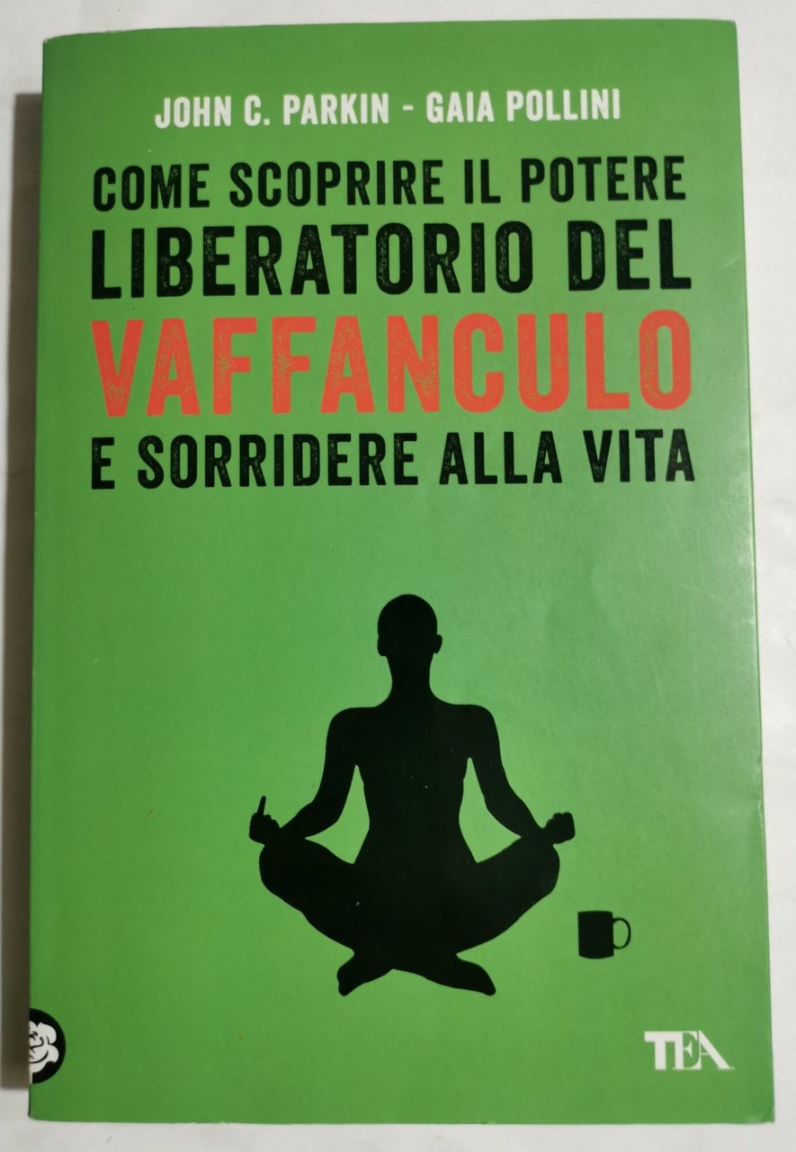 Come scoprire il potere liberatorio del vaffanculo e sorridere alla …