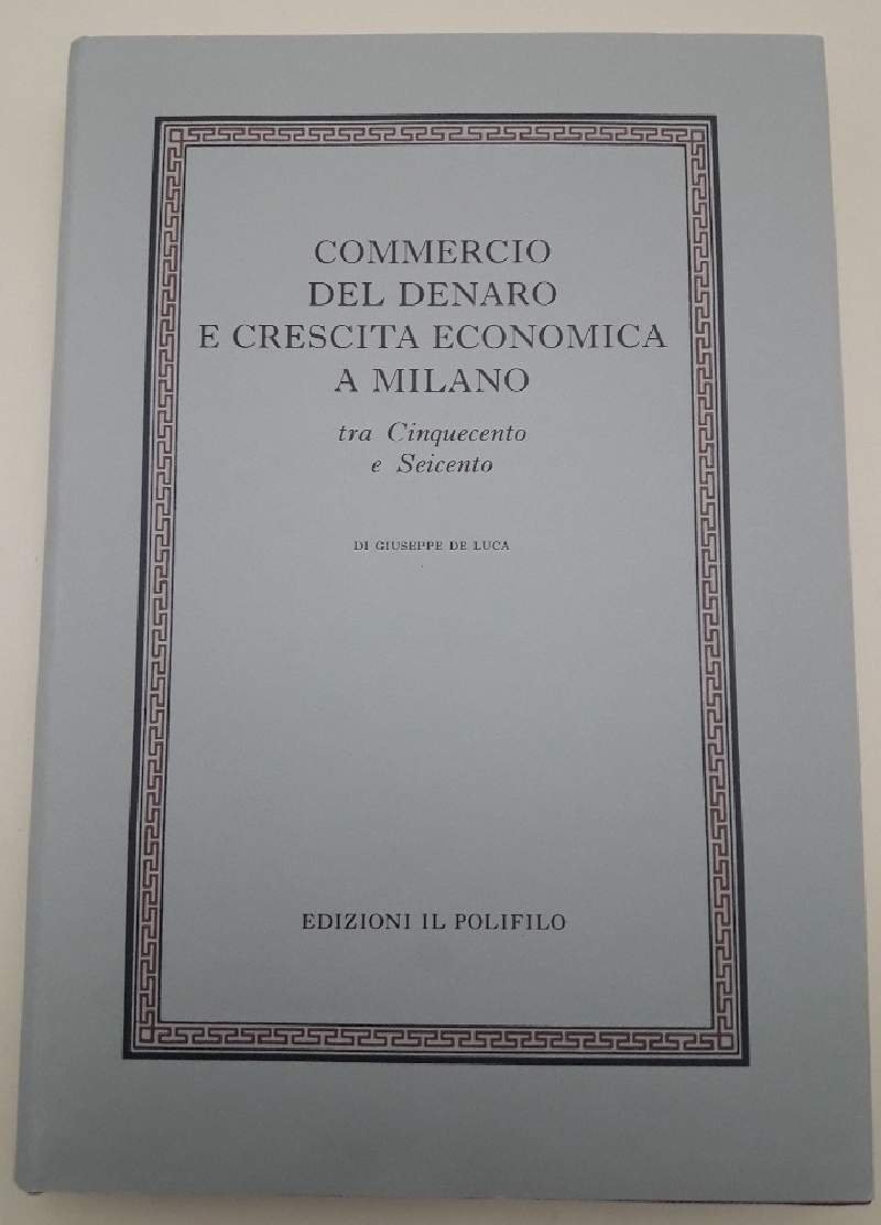 COMMERCIO DEL DENARO E CRESCITA ECONOMICA A MILANO TRA CINQUECENTO …