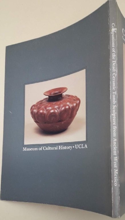 COMPANIONS OF THE DEAD-CERAMIC TOMB SCULPTURE FROM ANCIENT WEST MEXICO(1983)