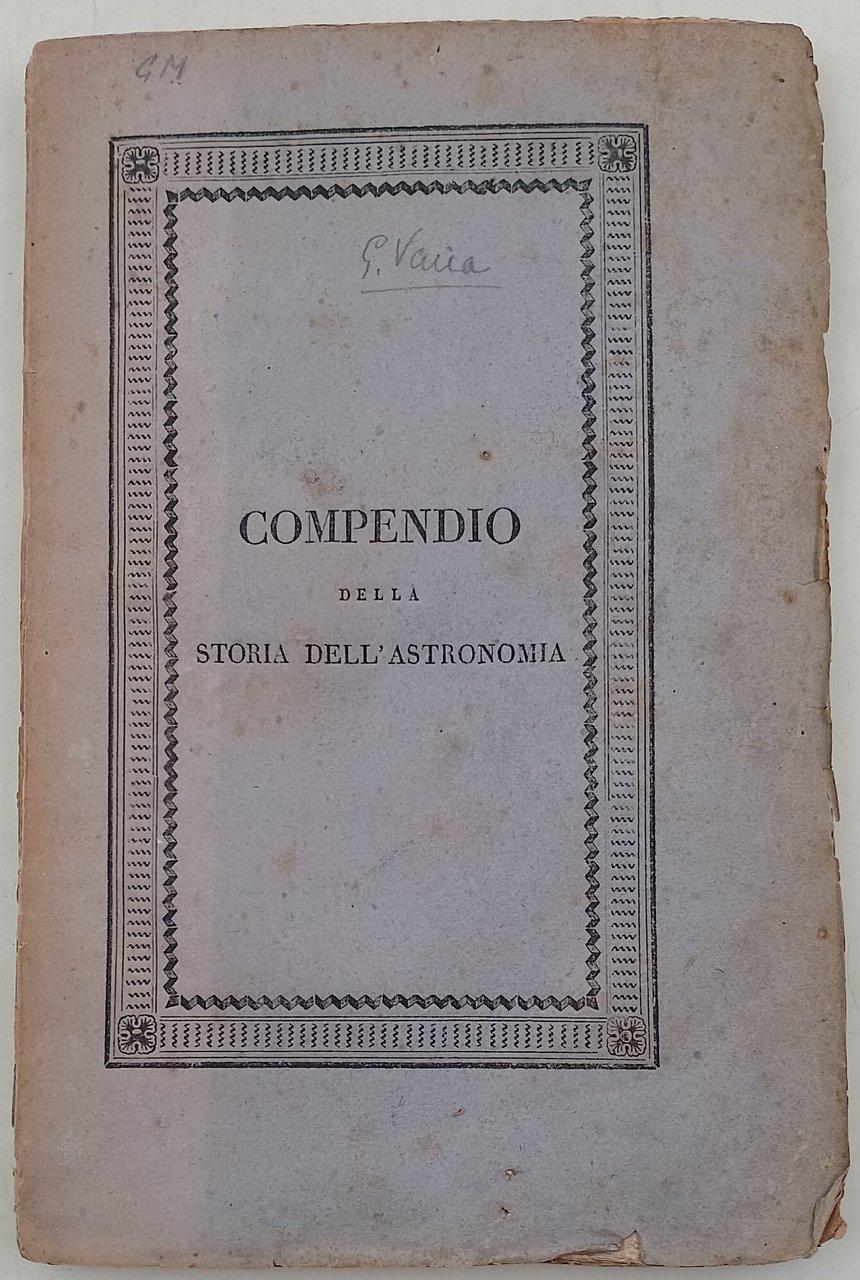 Compendio della storia dell'Astronomia, tradotto nel volgare italiano da Antonio …