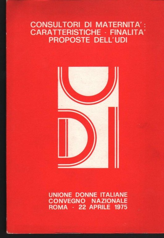 CONSULTORI DI MATERNITA: CARATTERISTICHE - FINALITA' PROPOSTE DELL'UDI (1975)