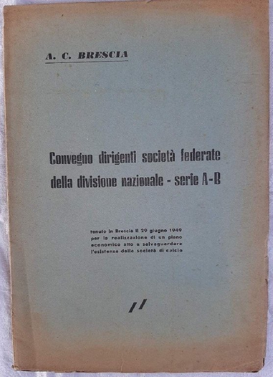 CONVEGNO DIRIGENTI SOCIETA' FEDERATE DELLA DIVISIONE NAZIONALE-SERIE A-B-( 1949)
