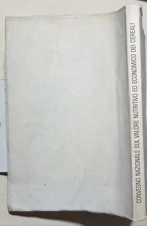 Convegno nazionale sul valore nutritivo ed economico dei cereali- Celebrazione …