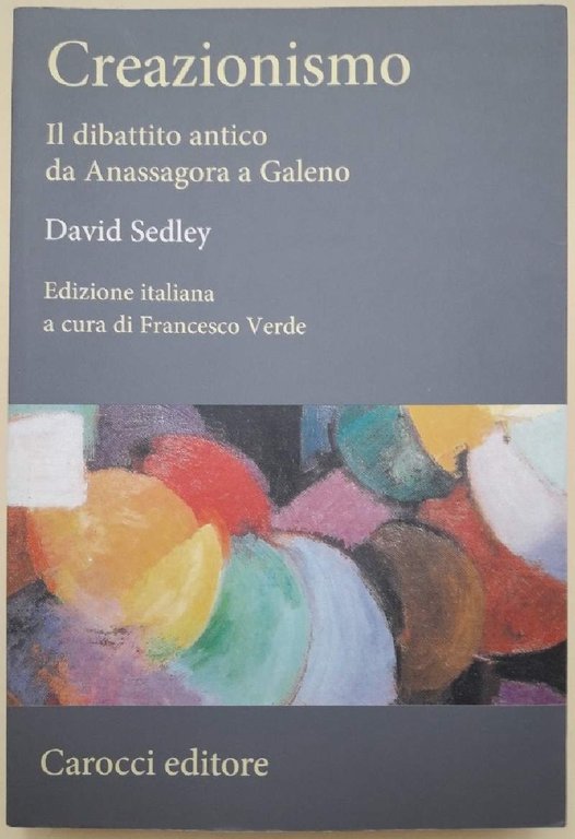 CREAZIONISMO-IL DIBATTITO ANTICO DA ANASSAGORA E GALENO(2011)