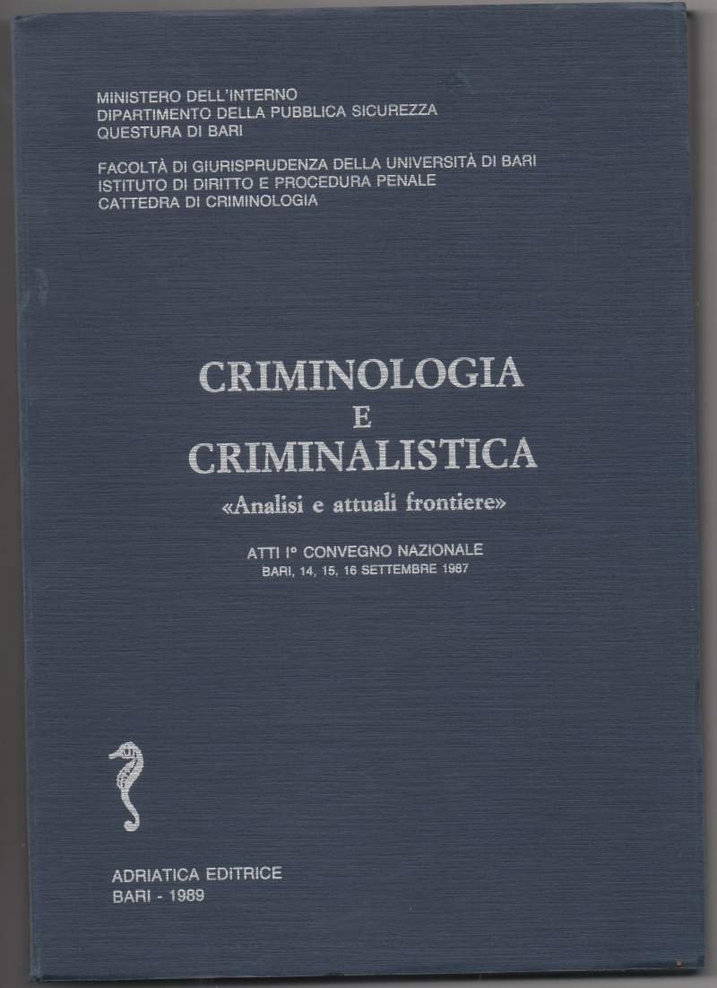 CRIMINOLOGIA E CRIMINALISTICA Analisi e attuali frontiere (1989)