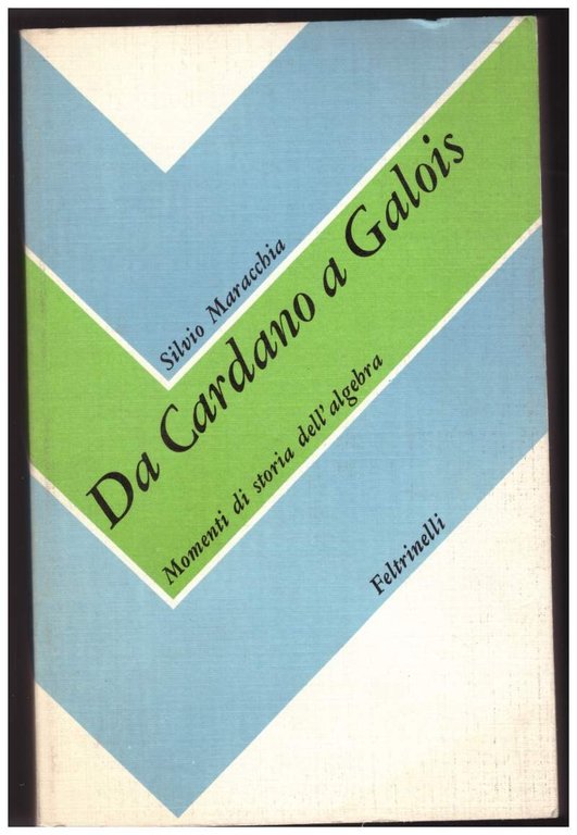 DA CARDANO A GALOIS Momenti di storia dell'algebra - Book