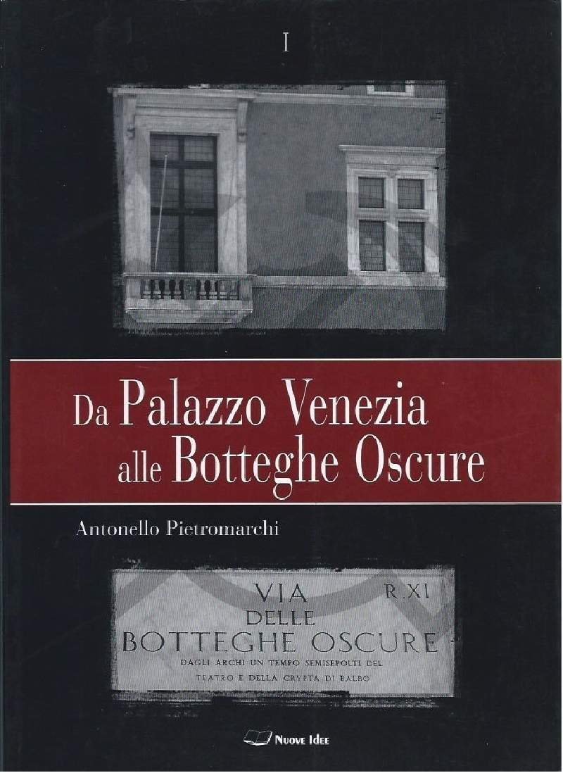 DA PALAZZO VENEZIA ALLE BOTTEGHE OSCURE - Vol. I