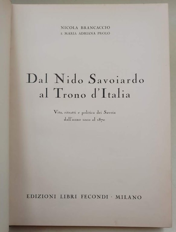 DAL NIDO SAVOIARDO AL TRONO D'ITALIA-VITA, RITRATTI E POLITICA DEI …