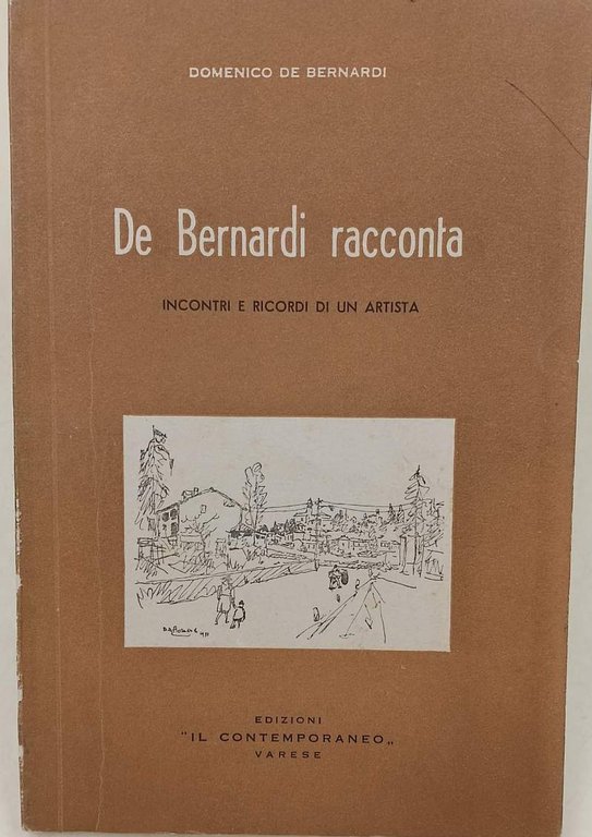 DE BERNARDI RACCONTA-INCONTRI E RICORDI DI UN ARTISTA