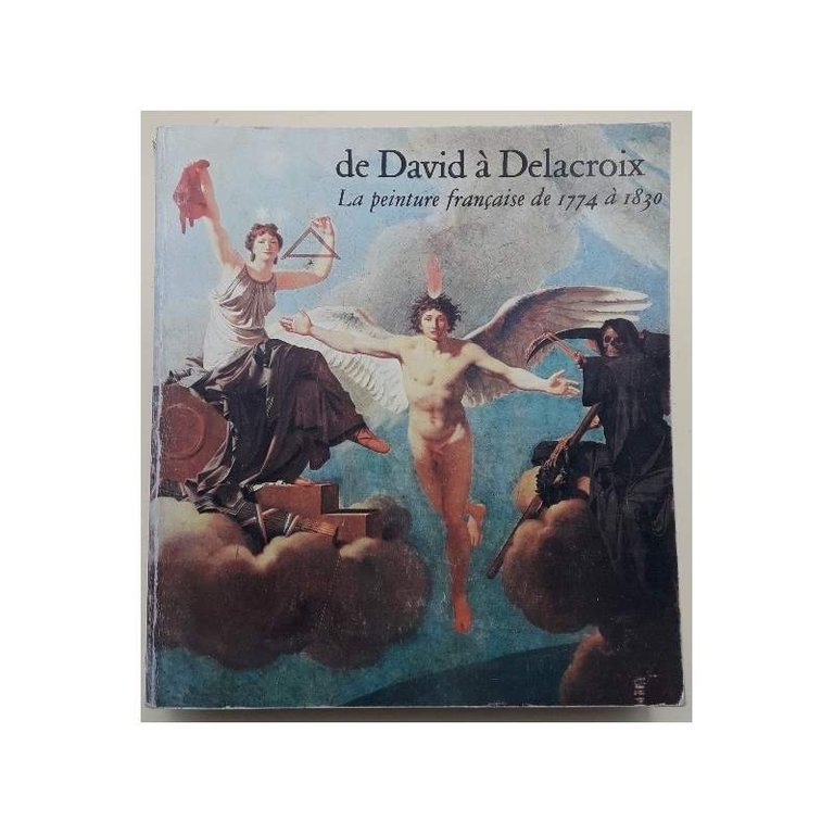 DE DAVID A DELACROIX- LA PEINTURE DE A774 A 1830( …