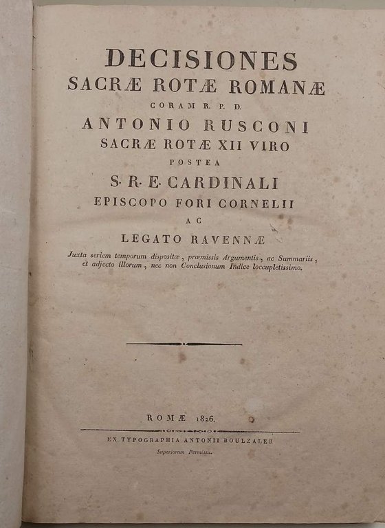 DECISIONES SACRAE ROTAE ROMANAE CORAM R.P.D. ANTONIO RUSCONI ....(1826)