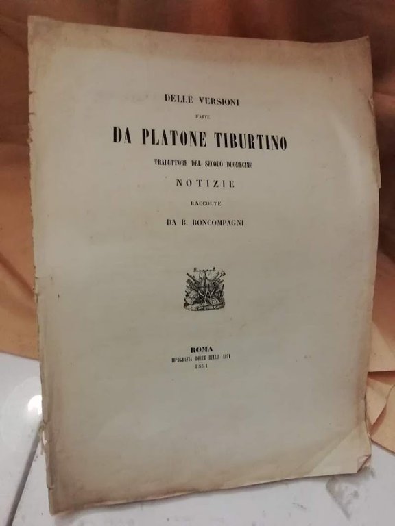 DELLE VERSIONI FATTE DA PLATONE TIBURTINO traduttore del secolo duodecimo notizie raccolta da B. Boncompagni (1851)