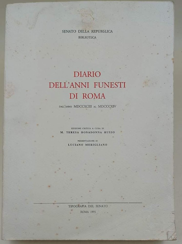 DIARIO DELL'ANNI FUNESTI DI ROMA DALL'ANNO MDCCXCIII AL MDCCCXIV( 1995)