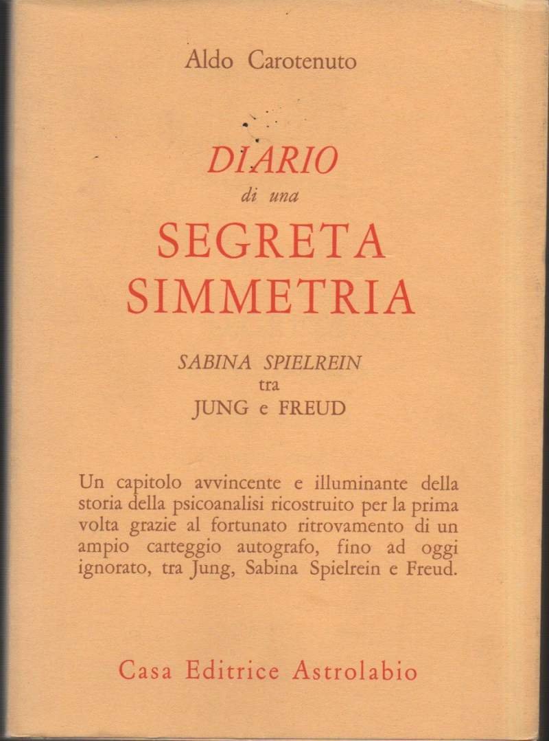DIARIO DI UNA SEGRETA SIMMETRIA-Sabina Spielrein tra Jung e Freud …