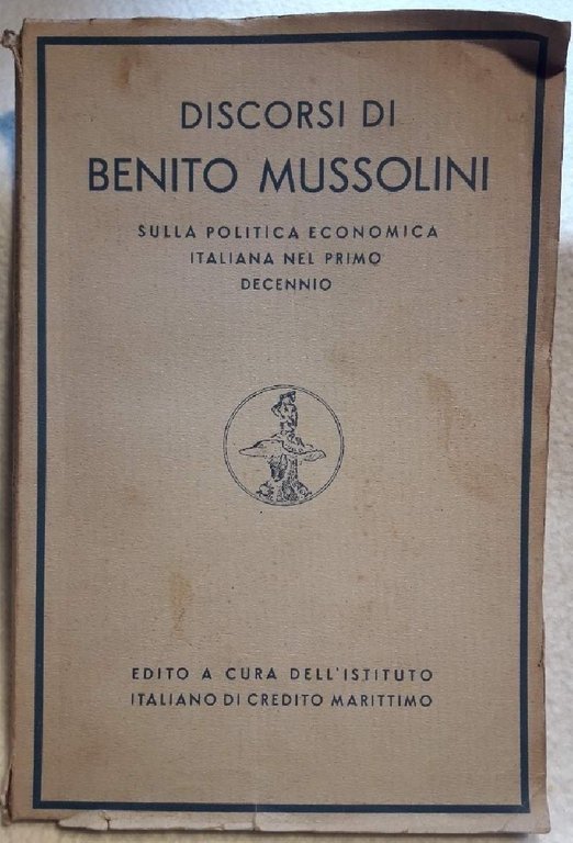 DISCORSI DI BENITO MUSSOLINI SULLA POLITICA ECONOMICA ITALIANA DEL PRIMO …