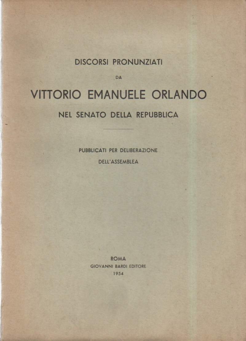 DISCORSI PRONUNZIATI DA VITTORIO EMANUELE ORLANDO NEL SENATO DELLA REPUBBLICA …