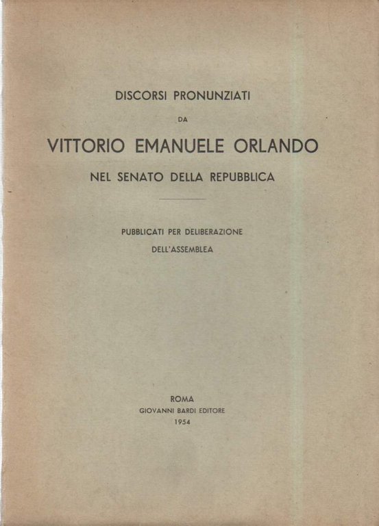 DISCORSI PRONUNZIATI DA VITTORIO EMANUELE ORLANDO NEL SENATO DELLA REPUBBLICA  - (1954)