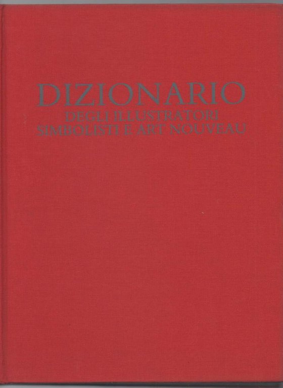 DIZIONARIO DEGLI ILLUSTRATORI SIMBOLISTI E ART NOUVEAU 2 voll. (1990)