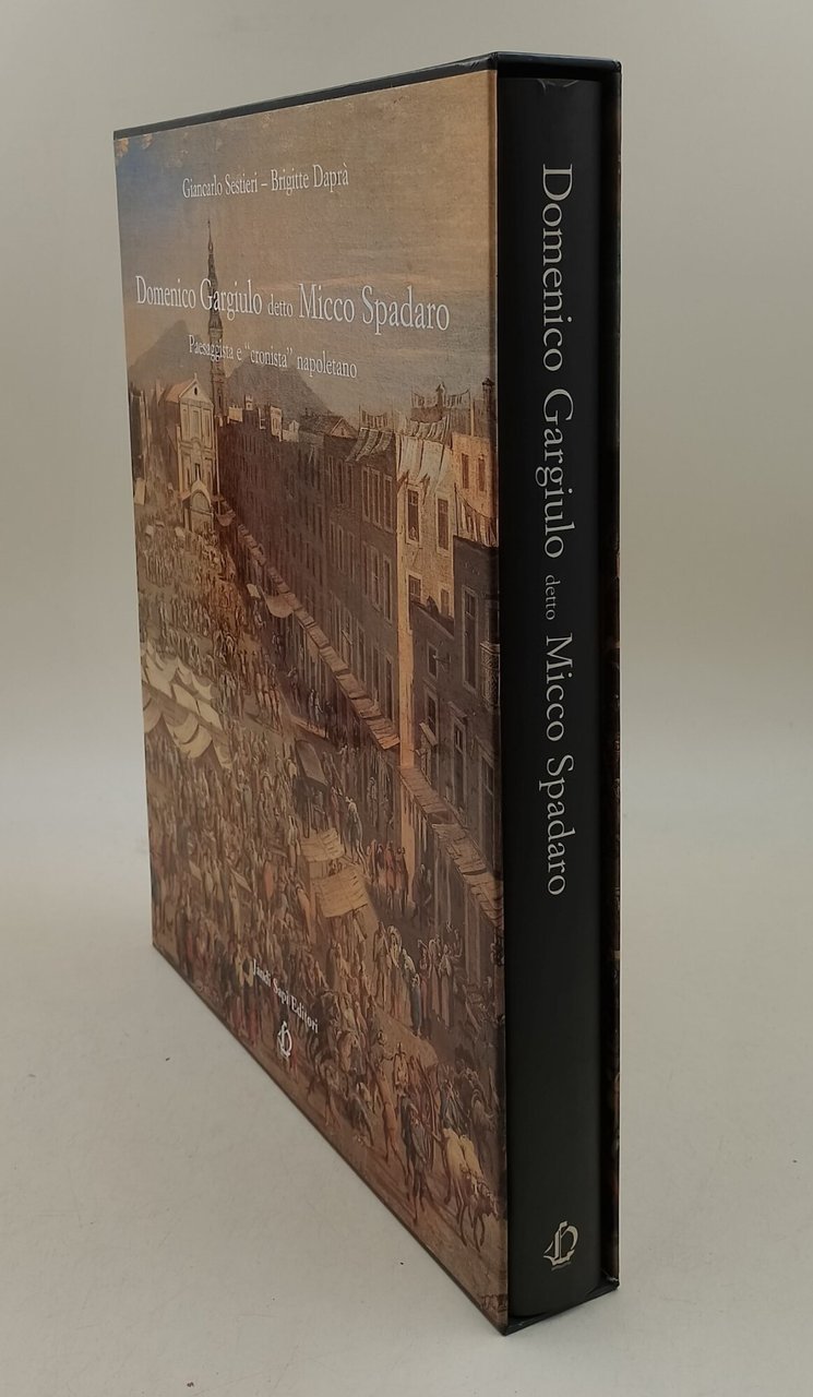 Domenico Gargiulo detto Micco Spadaro-Paesaggista e cronista napoletano