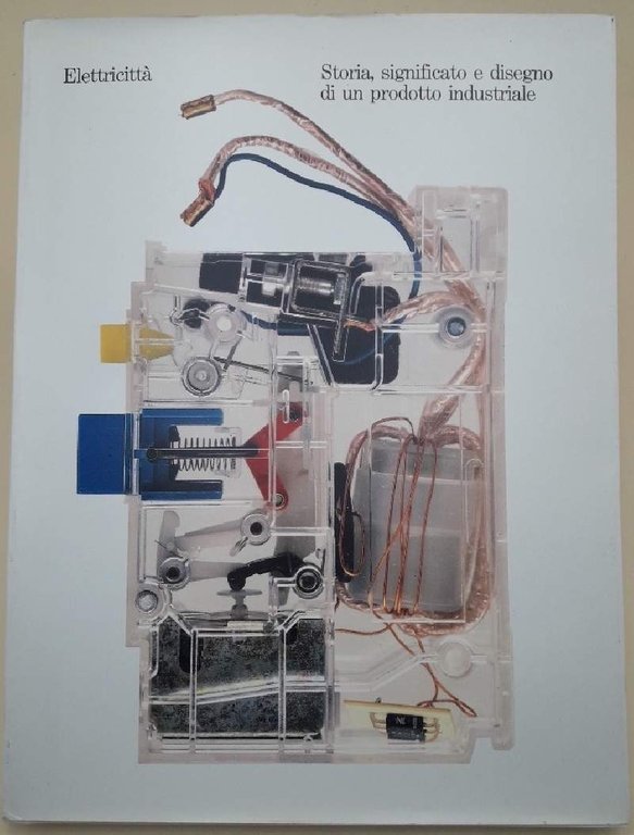 ELETTRICITA' - STORIA, SIGNIFICATO E DISEGNO DI UN PRODOTTO INDUSTRIALE(1988)