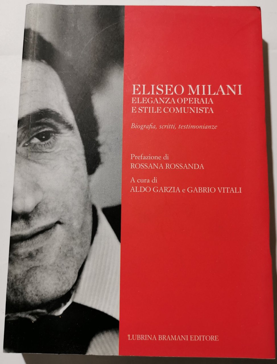 Eliseo Milani eleganza operaia e stile comunista - biografia, scritti, …