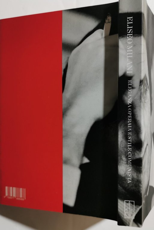 Eliseo Milani eleganza operaia e stile comunista - biografia, scritti, …
