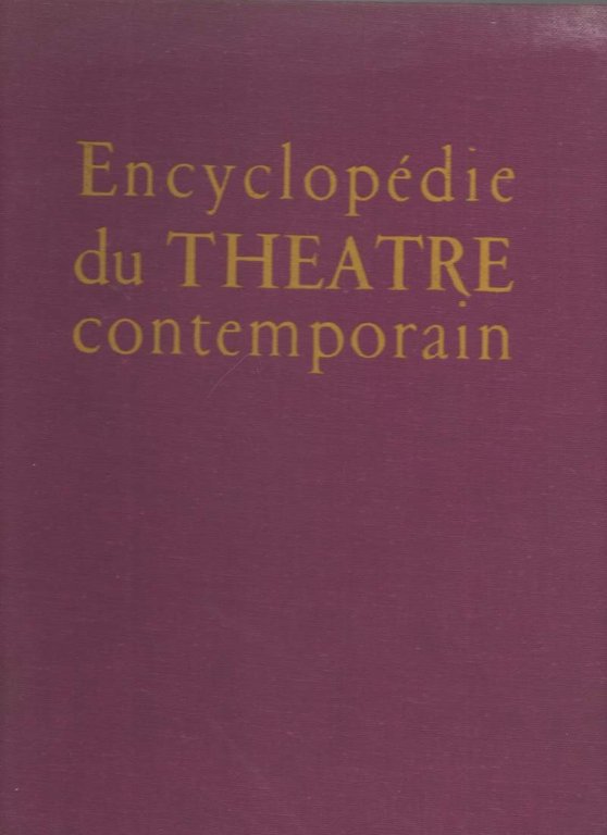 ENCYCLOPEDIE DU THEATRE CONTEMPORAIN Vol. I 1850 - 1914