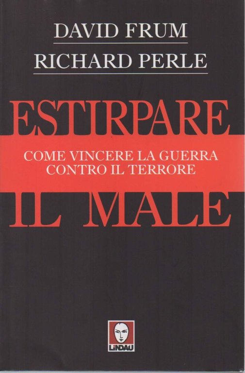 ESTIRPARE IL MALE - Come vincere la guerra contro il …