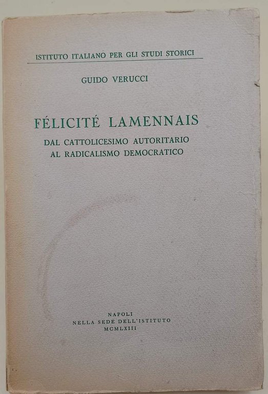 FELICITE' LAMENNAIS- DAL CATTOLICESIMO AUTORITARIO AL RADICALISMO DEMOCRATICO(1963)