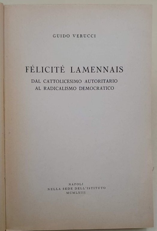 FELICITE' LAMENNAIS- DAL CATTOLICESIMO AUTORITARIO AL RADICALISMO DEMOCRATICO(1963)