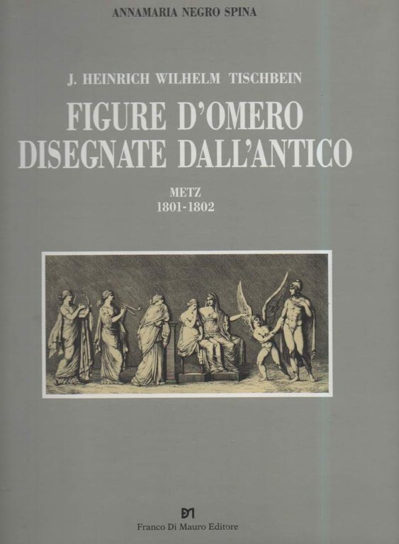 FIGURE D'OMERO DISEGNATE DALL'ANTICO-Metz 1801-1802 (1994)