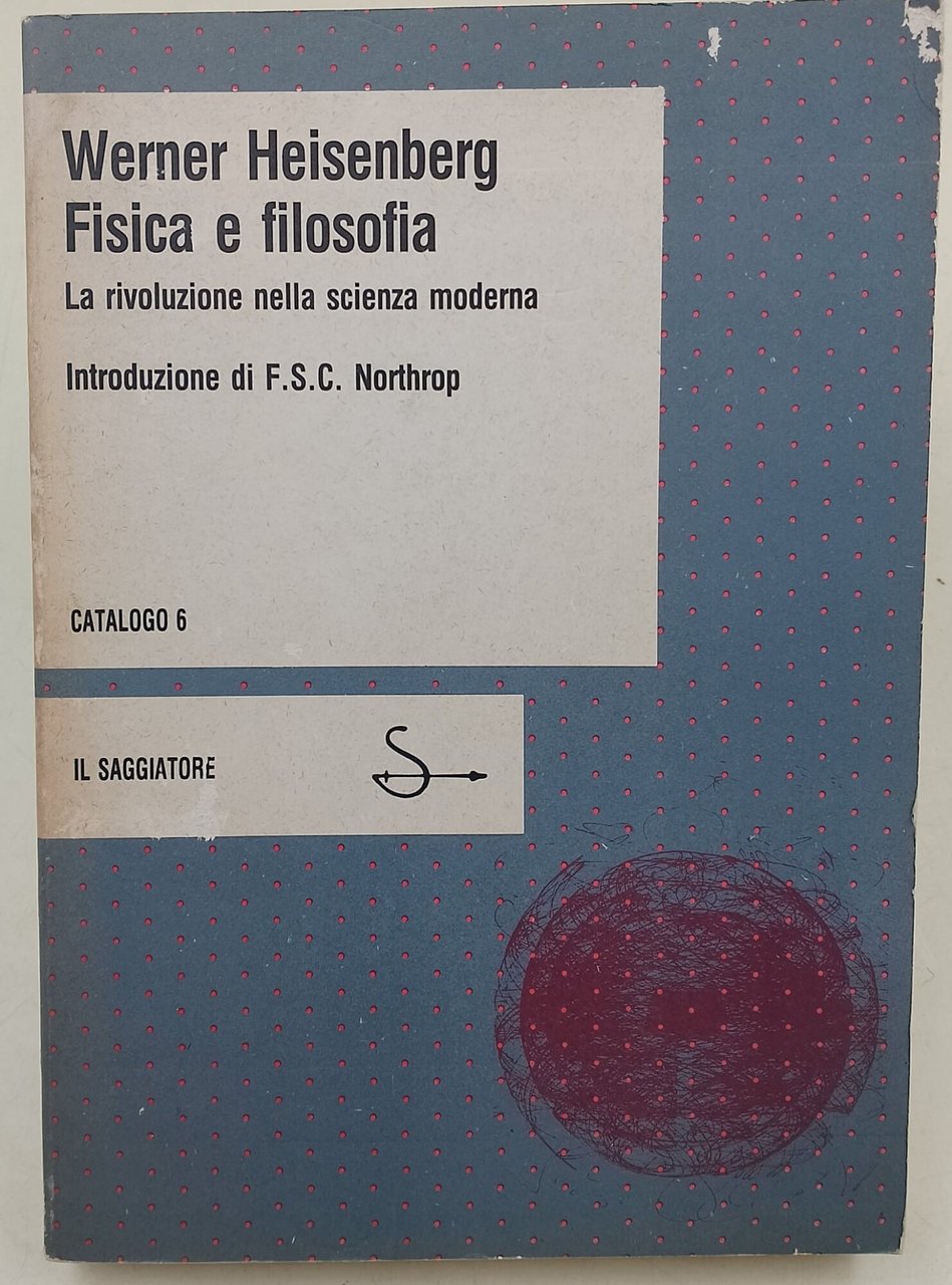 Fisica e Filosofia-la rivoluzione della scienza moderna