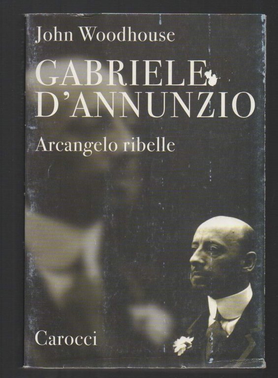 GABRIELE D'ANNUNZIO Arcangelo ribelle (1999)